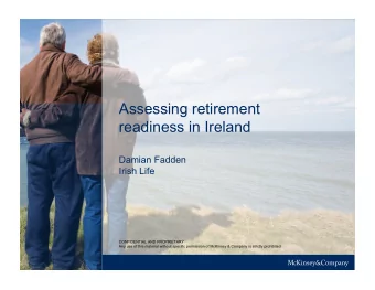 Assessing retirement  readiness in Ireland  Damian Fadden  Irish Life  CONFIDENTIAL AND PROPRIETARY