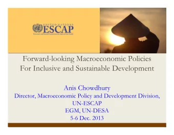 Forward-looking Macroeconomic Policies  For Inclusive and Sustainable Development  Anis Chowdhury