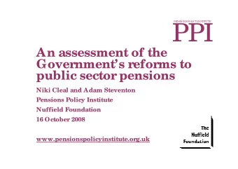 PPI  An assessment of the  Governments reforms to  public sector pensions  Niki Cleal and Adam