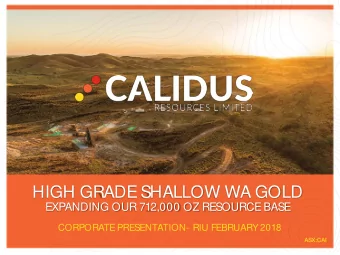 HIGH GRADE SHALLOW WA GOLD  EXPANDING OUR 712,000 OZ RESOURCE BASE  CORPORATE PRESENTATION- RIU
