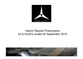 Interim Results Presentation  for 6 months ended 30 September 2015  Summary    Group made