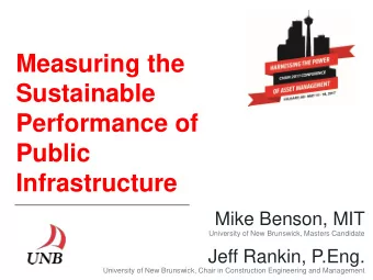 Sustainable  Performance of  Public  Infrastructure  Mike Benson, MIT  University of New Brunswick,
