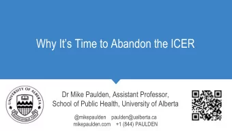 Why Its Time to Abandon the ICER  Dr Mike Paulden, Assistant Professor,  School of Public