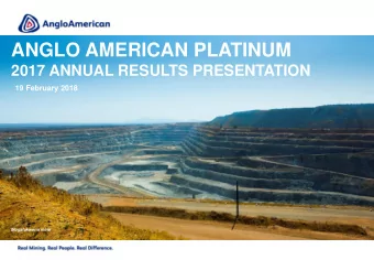 ANGLO AMERICAN PLATINUM  2017 ANNUAL RESULTS PRESENTATION  19 February 2018  Mogalakwena mine