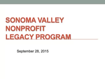 SONOMA VALLEY  NONPROFIT  LEGACY PROGRAM  September 28, 2015 GOAL : to ensure long-term