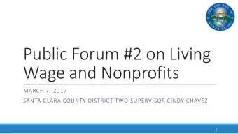 Public Forum #2 on Living  Wage and Nonprofits  MARCH 7, 2017  SANTA CLARA COUNTY DISTRICT TWO