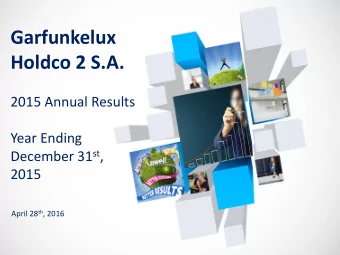 Holdco 2 S.A.  2015 Annual Results  Year Ending December 31 st ,  2015 April 28 th , 2016