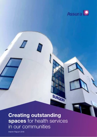 Creating outstanding spaces for health services  in our communities  Interim Report 2018 1 Assura
