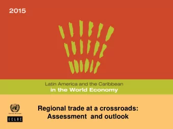 Regional trade at a crossroads:  Assessment  and outlook  State of affairs  1. Deceleration of