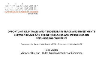OPPORTUNITIES, PITFALLS AND TENDENCIES IN TRADE AND INVESTMENTS  BETWEEN BRAZIL AND THE NETHERLANDS