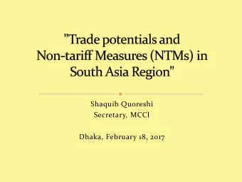 Shaquib Quoreshi  Secretary, MCCI  Dhaka, February 18, 2017  Perception of NTMs as the major