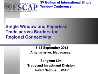 Single Window and Paperless  Trade across Borders for  Regional Connectivity  16-18 September 2013