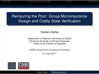 Reinsuring the Poor: Group Microinsurance  Design and Costly State Verification  Daniel Clarke