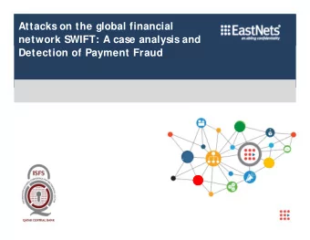 Attacks on the global financial  network SWIFT: A case analysis and  Detection of Payment Fraud