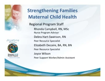 Strengthening Families Maternal Child Health Regional Program Staff Rhonda Campbell, RN, MSc Nurse