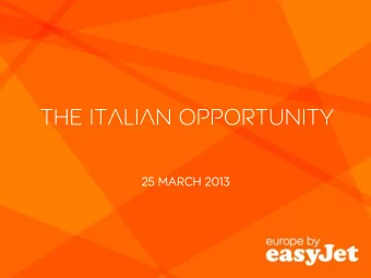The italian opportunity  25 MARCH 2013  1  Conten  tents  ts  1.  easyJ  yJet  t in Ita  taly  2.