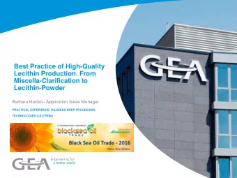 Best Practice of High-Quality  Lecithin Production. From  Miscella-Clarification to Lecithin-Powder