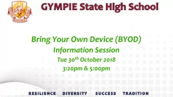 Bring Your Own Device (BYOD)  Information Session Tue 30 th October 2018  3:20pm &amp; 5:00pm