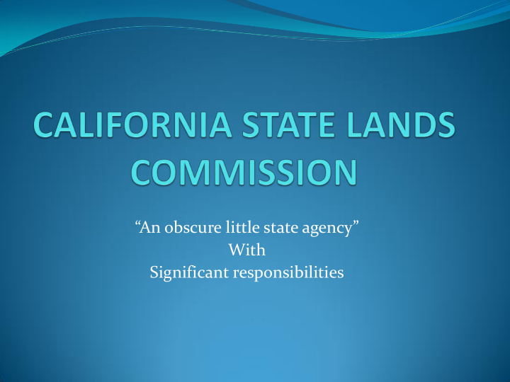 an obscure little state agency with significant