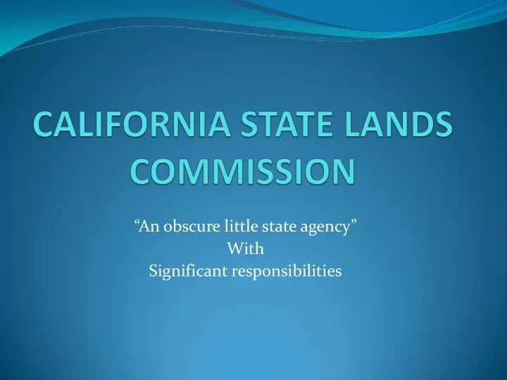 an obscure little state agency with significant