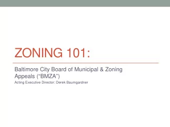 ZONING 101:  Baltimore City Board of Municipal &amp; Zoning  Appeals (BMZA)  Acting Executive