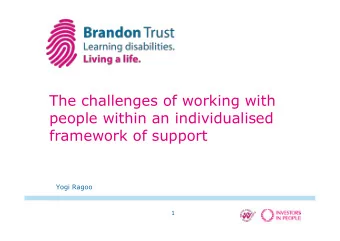The challenges of working with  people within an individualised  framework of support  Yogi Ragoo