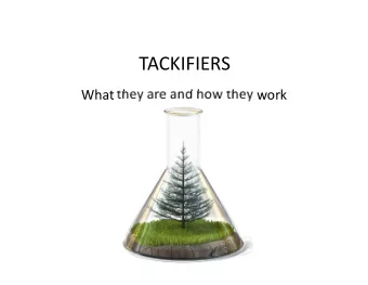 TACKIFIERS What they are and how they work What is a Tackifier  Tackifiers are used in various