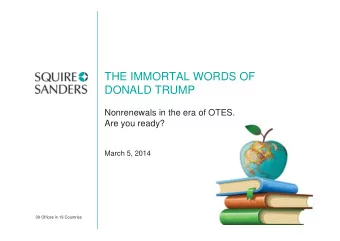 THE IMMORTAL WORDS OF  DONALD TRUMP  Nonrenewals in the era of OTES.  Are you ready?  March 5, 2014