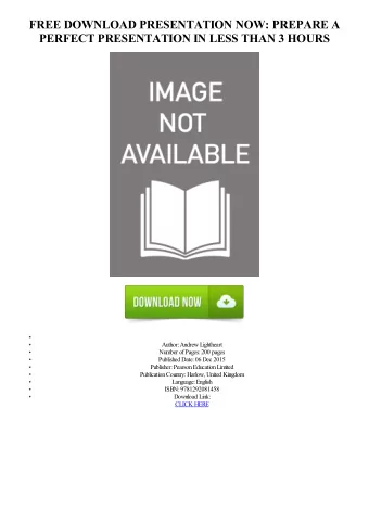 FREE DOWNLOAD PRESENTATION NOW: PREPARE A  PERFECT PRESENTATION IN LESS THAN 3 HOURS  Author: