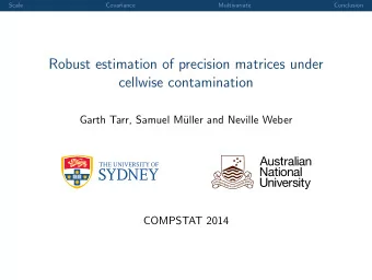 Robust estimation of precision matrices under  cellwise contamination  Garth Tarr, Samuel M