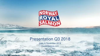 Presentation Q3 2018  Oslo, 6 November 2018  Charles Hstlund, CEO  Ola Loe, CFO  Agenda  1.