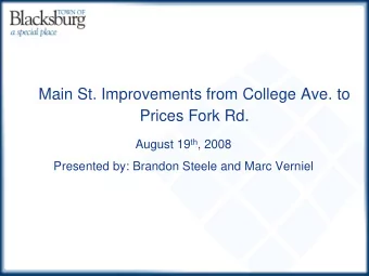 Main St. Improvements from College Ave. to  Prices Fork Rd. August 19 th , 2008  Presented by: