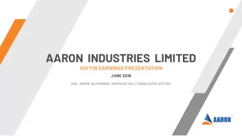 AARON  INDUSTRIES  LIMITED  H2FY19 EARNINGS PRESENTATION  JUNE 2019  NSE: AARON | BLOOMBERG: