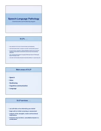 Speech-Language Pathology  Communication and Swallowing Support  S-LPs . . .  have expertise in the