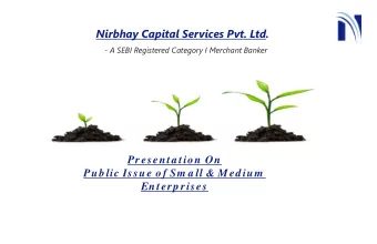 Nirbhay Capital Services Pvt. Ltd.  - A SEBI Registered Category I Merchant Banker  Presenta tion