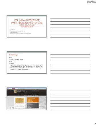 EFILING AND ESERVICE  PAST, PRESENT AND FUTURE  MFSRC CONFERENCE  OCTOBER 6, 2015  Lisa Kontz