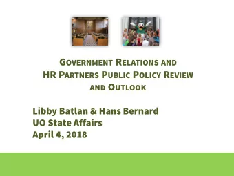 Meet the UO GR Team  Government Relations FAQs  Q: When  When does  does the  he Oregon  egon Legi