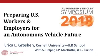 Employers for  an Autonomous Vehicle Future Erica L. Groshen, Cornell University  ILR School