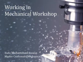 Mechanical Workshop Hafiz Muhammad Rizwan  Master Craftsman (Mechanical)  Overview  Mechanical