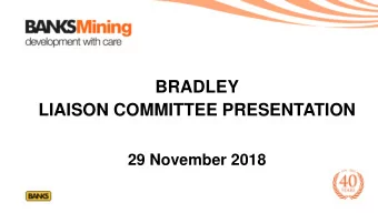BRADLEY  LIAISON COMMITTEE PRESENTATION  29 November 2018  ENVIRONMENTAL UPDATE  (from Liaison