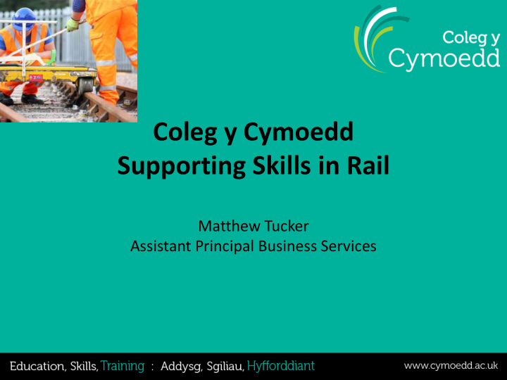 coleg y cymoedd supporting skills in rail matthew tucker