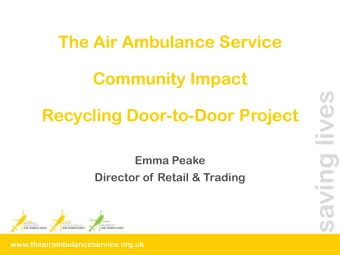saving lives  Recycling Door-to-Door Project  Emma Peake  Director of Retail &amp; Trading