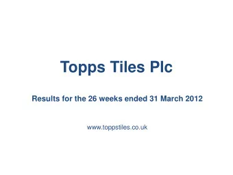 Topps Tiles Plc Results for the 26 weeks ended 31 March 2012  www.toppstiles.co.uk Matt Williams