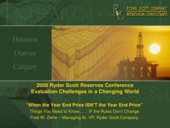 2008 Ryder Scott Reserves Conference  Evaluation Challenges in a Changing World  When the Year
