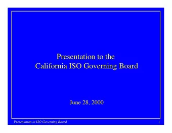 Presentation to the  California ISO Governing Board  June 28, 2000  Presentation to ISO Governing
