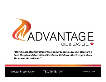 Investor Presentation TSX / NYSE: AAV January 2015 ADVANTAGE: AT A GLANCE Canadian Pure Play