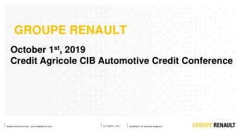 GROUPE RENAULT October 1 st , 2019  Credit Agricole CIB Automotive Credit Conference  1 INVESTOR