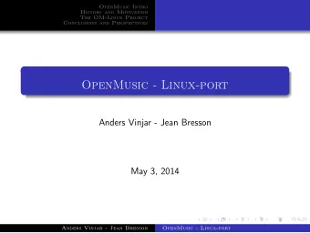 OpenMusic - Linux-port  Anders Vinjar - Jean Bresson  May 3, 2014  Anders Vinjar - Jean Bresson