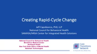 Creating Rapid-Cycle Change  Jeff Capobianco, PhD, LLP  National Council for Behavioral Health