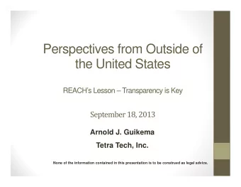 Perspectives from Outside of  the United States  REACHs Lesson  Transparency is Key